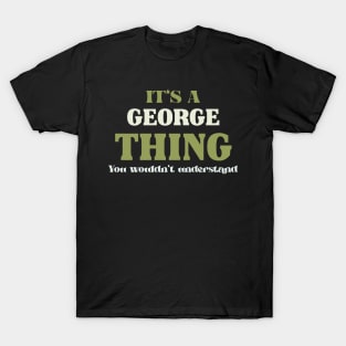 It's a George Thing You Wouldn't Understand T-Shirt